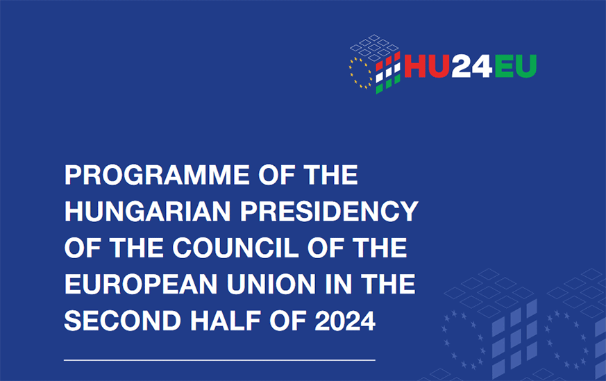 Conseil de l’Union européenne – Le programme de la Présidence hongroise au second semestre 2024
